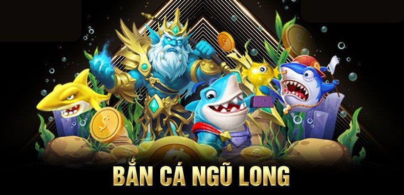 Bắn Cá Ngũ Long là gì? 