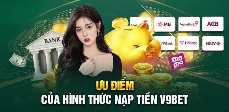 Nạp tiền v9bet qua ngân hàng như thế nào?