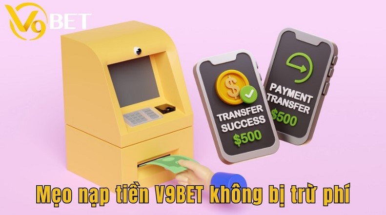 Vì sao nên nạp tiền v9bet?