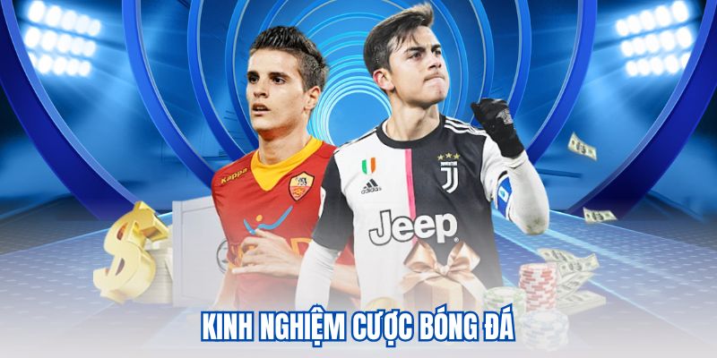 Kinh nghiệm cược bóng đá