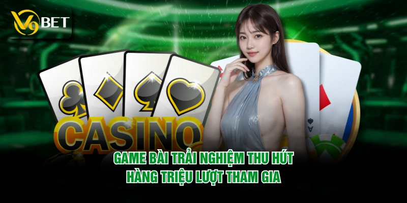 Trang chủ 31 Game bài trải nghiệm thu hút hàng triệu lượt tham gia