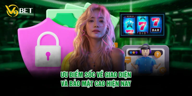 Trang chủ 29 Ưu điểm sốc về giao diện và bảo mật cao hiện nay